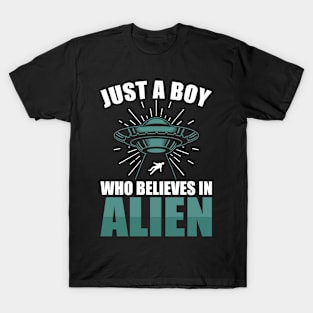 Just a boy who believes in aliens T-Shirt